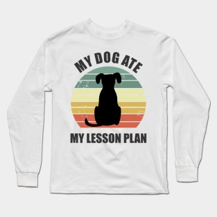 my dog ate my lesson plan Long Sleeve T-Shirt